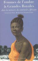 Couverture du livre « Femmes de l'ombre et grandes royales ; dans la mémoire du continent africain » de Jacqueline Sorel et Simonne Pierron-Gomis aux éditions Presence Africaine