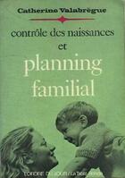 Couverture du livre « Contrôle des naissances et planning familial » de Catherine Valabregue aux éditions Table Ronde