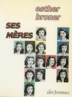 Couverture du livre « Ses mères » de Esther Broner aux éditions Des Femmes