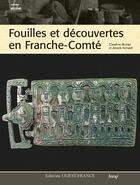 Couverture du livre « Fouilles et découvertes en Franche-Comté » de Inrap/Munier/Richard aux éditions Ouest France