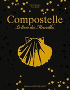 Couverture du livre « Compostelle, le livre des merveilles » de Patrick Huchet et Yvon Boelle aux éditions Ouest France
