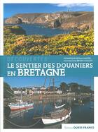 Couverture du livre « Le sentier des douaniers en Bretagne » de Dominique Irvoas-Dantec et Bruno Colliot aux éditions Ouest France