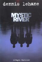 Couverture du livre « Mystic river » de Dennis Lehane aux éditions Rivages