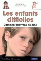 Couverture du livre « Les enfants difficiles ; comment leur venir en aide » de Howard Glasser aux éditions Pearson