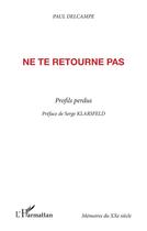 Couverture du livre « Ne te retourne pas ; profils perdus » de Paul Delcampe aux éditions L'harmattan