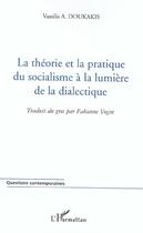 Couverture du livre « La theorie et la pratique du socialisme a la lumiere de la dialectique » de Vassilis Doukakis aux éditions L'harmattan