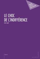 Couverture du livre « Le choc de l'indifférence » de Anne Capel aux éditions Mon Petit Editeur