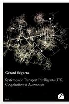 Couverture du livre « Systèmes de transport intelligents (ITS) ; coopération et autonomie » de Segarra Gerard aux éditions Du Pantheon