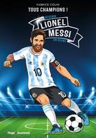 Couverture du livre « Lionel Messi : tous champions » de Fabrice Colin aux éditions Hugo Jeunesse