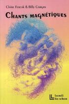 Couverture du livre « Chants magnétiques » de Claire Fercak et Billy Corgan aux éditions Leo Scheer