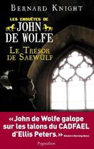 Couverture du livre « Le trésor de Saewulf ; les enquêtes de John de Wolfe » de Knight Bernard aux éditions Pygmalion
