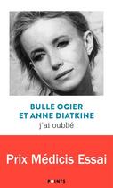 Couverture du livre « J'ai oublié » de Bulle Ogier et Anne Diatkine aux éditions Points