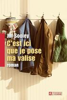 Couverture du livre « C'est ici que je pose ma valise » de Jill Sooley aux éditions Editions De L'homme