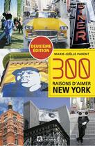 Couverture du livre « 300 raisons d'aimer New York » de Marie-Joelle Parent aux éditions Editions De L'homme