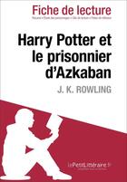 Couverture du livre « Fiche de lecture : Harry Potter et le prisonnier d'Azkaban de J. K. Rowling : analyse complète de l'oeuvre et résumé » de Youri Panneel aux éditions Lepetitlitteraire.fr