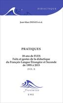 Couverture du livre « Pratiques t.3 ; 20 ans de FLES, faits et gestes de la didactique du francais langue etrangère et seconde de 1995 à 2015 » de Jean-Marc Defays aux éditions Eme Editions