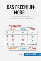 Couverture du livre « Das Freemium-Modell : Gratis als Verkaufsinstrument » de  aux éditions 50minuten.de