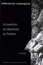 Couverture du livre « La question du repertoire au theatre - (revue litteratures classiques n 95) » de Pierre Ronzeaud aux éditions Pu Du Mirail