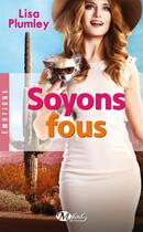 Couverture du livre « Soyons fous » de Lisa Plumley aux éditions Milady