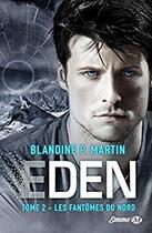 Couverture du livre « Eden, t2 : les fantomes du nord » de Blandine P. Martin aux éditions Milady