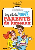 Couverture du livre « Le guide des super parents de jumeaux » de Marygribouille et Caroline Franc-Desages aux éditions Mango