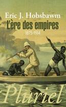 Couverture du livre « L'ère des empires 1875-1914 » de Eric John Hobsbawm aux éditions Pluriel