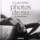 Couverture du livre « Les plus belles photos de nu de Ludovic Florent » de Ludovic Florent aux éditions Editions Esi