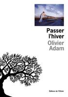 Couverture du livre « Passer l'hiver » de Olivier Adam aux éditions Olivier (l')