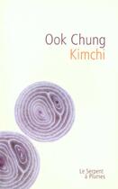Couverture du livre « Kimchi » de Ook Chung aux éditions Serpent A Plumes