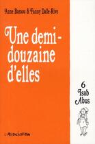 Couverture du livre « Une demi-douzaine d'elles Tome 6 ; Isab Abus » de Anne Baraou et Fanny Dalle-Rive aux éditions L'association