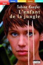 Couverture du livre « L'enfant de la jungle » de Sabine Kuegler aux éditions Editions De La Loupe