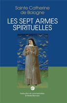 Couverture du livre « Les sept armes spirituelles » de Catherine De Bologne aux éditions Franciscaines