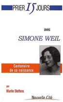 Couverture du livre « Prier 15 jours avec... : Simone Weil » de Martin Steffens aux éditions Nouvelle Cite