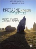Couverture du livre « Bretagne magique et vibratoire » de Adolphe Landspurg aux éditions Vega