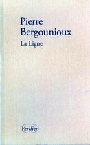 Couverture du livre « La ligne » de Pierre Bergounioux aux éditions Verdier