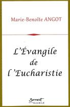 Couverture du livre « L'Evangile de l'Eucharistie » de Marie-Benoite Angot aux éditions Jubile