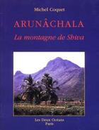 Couverture du livre « Arunachala - La montagne de Shiva » de Michel Coquet aux éditions Les Deux Oceans