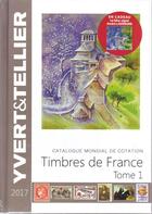 Couverture du livre « Timbres de France t.1 (édition 2017) » de Yvert et Tellier aux éditions Yvert Et Tellier