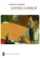 Couverture du livre « Lettre à Hergé » de Jean-Marie Apostolides aux éditions Impressions Nouvelles