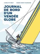 Couverture du livre « Journal de bord d'un Vendée Globe » de Hubert Poirot-Bourdain et Charlotte Mery aux éditions La Joie De Lire