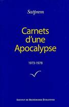 Couverture du livre « Carnets d'une apocalypse t.1 ; 1973-1978 » de Satprem aux éditions Institut De Recherches Evolutives