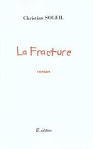 Couverture du livre « La Fracture » de Christian Soleil aux éditions Bucdom