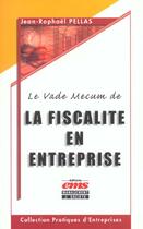 Couverture du livre « Vade mecum fiscalite entreprise » de Pellas aux éditions Management Et Societe