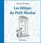 Couverture du livre « Le petit Nicolas : les bêtises du Petit Nicolas » de Jean-Jacques Sempe et Rene Goscinny aux éditions Imav
