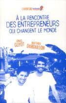 Couverture du livre « À la rencontre des entrepreneurs qui changent le monde » de Matthieu Dardaillon et Jonas Guyot aux éditions Rue De L'echiquier