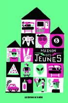 Couverture du livre « Maison des jeunes » de  aux éditions Les Editions De Ta Mere