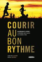 Couverture du livre « Courir au bon rythme ; du débutant à l'expert : s'entraîner en douceur à la course à pied » de Michel Gauthier et Jean-Yves Cloutier aux éditions La Presse