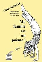 Couverture du livre « Ma famille est un poeme! - recits poetiques » de Claire Merlin aux éditions La Plume