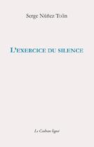 Couverture du livre « L'exercice du silence » de Serge Nunez Tolin aux éditions Le Cadran Ligne