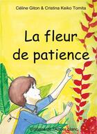 Couverture du livre « La fleur de patience » de Celine Giton et Cristina Keiko Tomita aux éditions Books On Demand